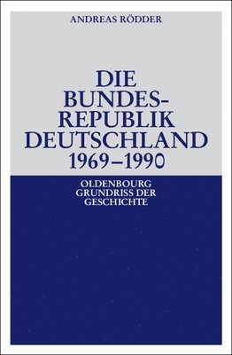 bokomslag Die Bundesrepublik Deutschland 1969-1990