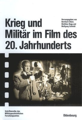 Bernhard Chiari, Matthias Rogg, Wolfgang Schmidt - Krieg und Militär im Film des 20. Jahrhunderts, Inbunden