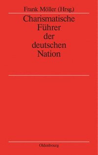 bokomslag Charismatische Fhrer Der Deutschen Nation