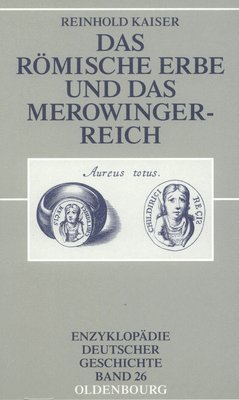 Reinhold Kaiser - Das Römische Erbe Und Das Merowingerreich, Häftad