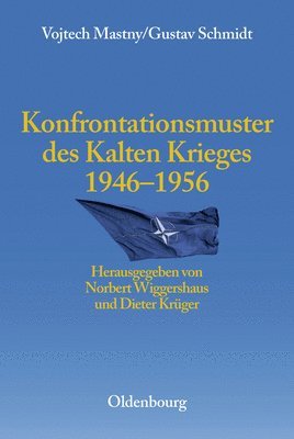 Vojtech Mastny, Gustav Schmidt - Konfrontationsmuster Des Kalten Krieges 1946 Bis 1956, Inbunden