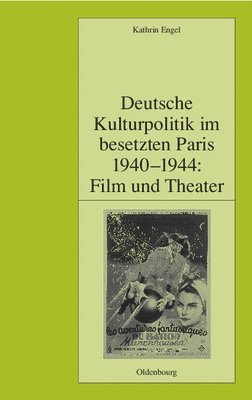 Kathrin Engel - Deutsche Kulturpolitik Im Besetzten Paris 1940-1944, Inbunden