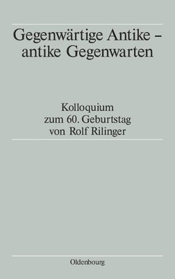 Tassilo Schmitt, Winfried Schmitz, Aloys Winterling - Gegenwärtige Antike - antike Gegenwarten, Inbunden