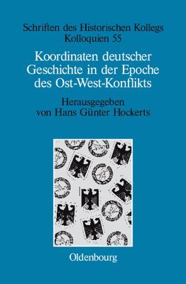 Hans Günter Hockerts - Koordinaten deutscher Geschichte in der Epoche des Ost-West-Konflikts, Inbunden