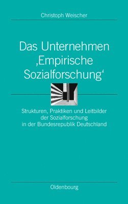 Christoph Weischer - Das Unternehmen 'Empirische Sozialforschung', Inbunden