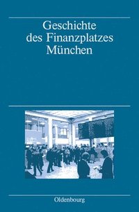 bokomslag Geschichte Des Finanzplatzes Munchen