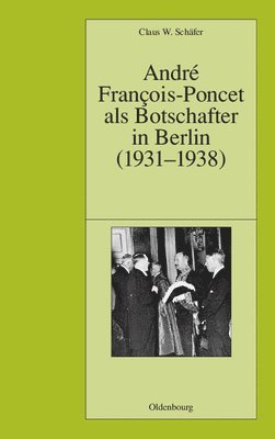 Andr Franois-Poncet als Botschafter in Berlin (1931-1938) 1