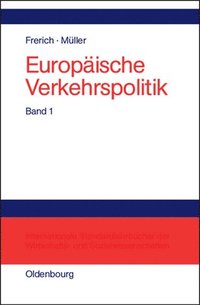 bokomslag Europische Verkehrspolitik, Band 1, Politisch-konomische Rahmenbedingungen, Verkehrsinfrastrukturpolitik