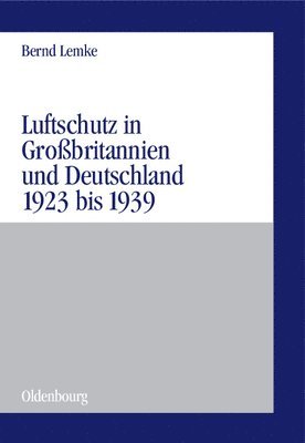 Luftschutz in Grobritannien und Deutschland 1923 bis 1939 1