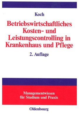 Betriebswirtschaftliches Kosten- Und Leistungscontrolling in Krankenhaus Und Pflege