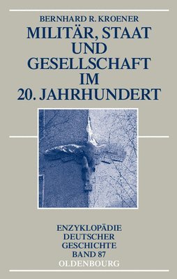 Militär, Staat und Gesellschaft im 20. Jahrhundert (1890-1990) 1