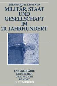 bokomslag Militr, Staat und Gesellschaft im 20. Jahrhundert (1890-1990)