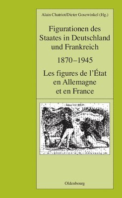 bokomslag Figurationen Des Staates in Deutschland Und Frankreich 1870-1945. Les Figures de L'Etat En Allemagne Et En France
