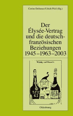 Corine Defrance, Ulrich Pfeil - Der Élysée-Vertrag Und Die Deutsch-Französischen Beziehungen 1945 - 1963 - 2003, Inbunden