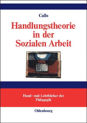 Christian Callo - Handlungstheorie in der Sozialen Arbeit, Inbunden
