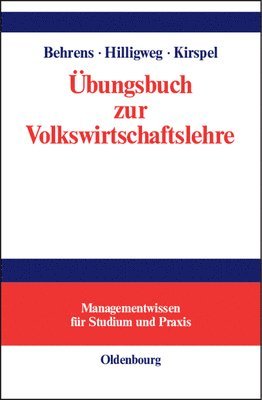 Christian-Uwe Behrens, Gerd Hilligweg, Matthias Kirspel - Übungsbuch Zur Volkswirtschaftslehre, Inbunden