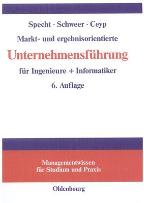 Olaf Specht, Hartmut Schweer, Michael Ceyp - Markt- Und Ergebnisorientierte Unternehmensführung Für Ingenieure + Informatiker, Inbunden