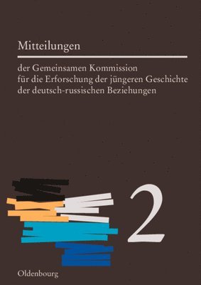 bokomslag Mitteilungen Der Gemeinsamen Kommission Für Die Erforschung Der Jüngeren Geschichte Der Deutsch-Russischen Beziehungen. Band 2