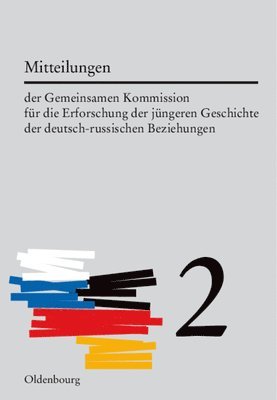 Mitteilungen Der Gemeinsamen Kommission Fr Die Erforschung Der Jngeren Geschichte Der Deutsch-Russischen Beziehungen. Band 2 1