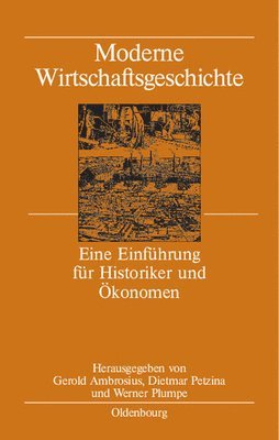 Gerold Ambrosius, Dietmar Petzina, Werner Plumpe - Moderne Wirtschaftsgeschichte, Inbunden