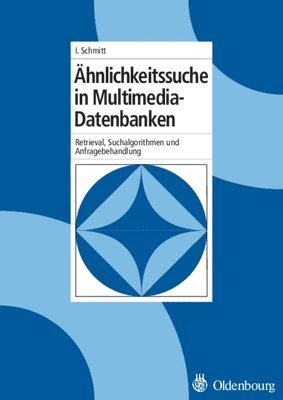 Ingo Schmitt - Ähnlichkeitssuche in Multimedia-Datenbanken, Inbunden