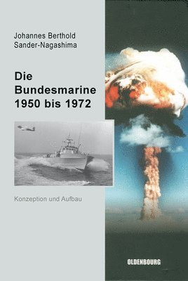 bokomslag Die Bundesmarine 1955 bis 1972