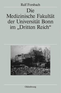 bokomslag Die Medizinische Fakultt Der Universitt Bonn Im Dritten Reich