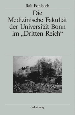 bokomslag Die Medizinische Fakultät Der Universität Bonn Im Dritten Reich
