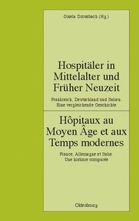 bokomslag Hospitler in Mittelalter Und Frher Neuzeit. Frankreich, Deutschland Und Italien. Eine Vergleichende Geschichte