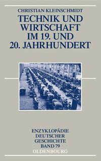 bokomslag Technik Und Wirtschaft Im 19. Und 20. Jahrhundert