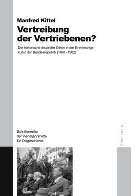 Manfred Kittel - Vertreibung Der Vertriebenen?, Inbunden