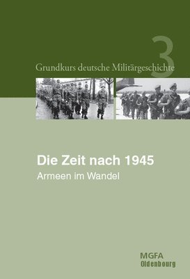 Manfred Görtemaker, Helmut R Hammerich, Jörg Hillmann, Reiner Pommerin, Rüdiger Wenzke, Bernd Lemke, Bruno Thoß, Irmgard Zündorf, Eberhard Birk, Karl-Volker Neugebauer - Die Zeit Nach 1945, Inbunden