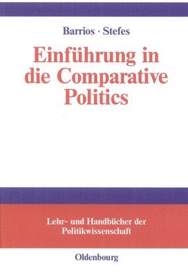 Harald Barrios, Christoph H Stefes - Einführung in Die Comparative Politics, Inbunden