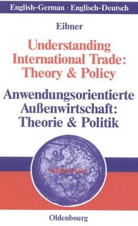 bokomslag Understanding International Trade: Theory & Policy / Anwendungsorientierte Auenwirtschaft: Theorie & Politik