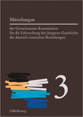 bokomslag Mitteilungen Der Gemeinsamen Kommission Fr Die Erforschung Der Jngeren Geschichte Der Deutsch-Russischen Beziehungen. Band 3