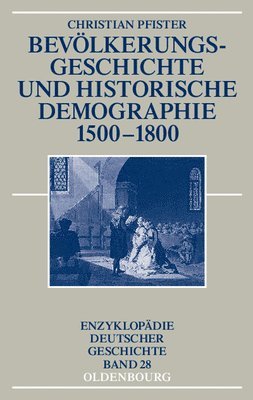 Christian Pfister - Bevölkerungsgeschichte Und Historische Demographie 1500-1800, Inbunden