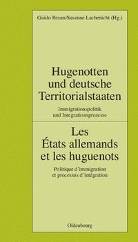 bokomslag Hugenotten Und Deutsche Territorialstaaten. Immigrationspolitik Und Integrationsprozesse