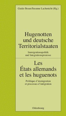 Guido Braun, Institut Historique Allemand Paris - Hugenotten Und Deutsche Territorialstaaten. Immigrationspolitik Und Integrationsprozesse, Inbunden