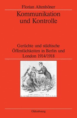 Florian Altenhöner, German Historical Institute London - Kommunikation und Kontrolle, Inbunden