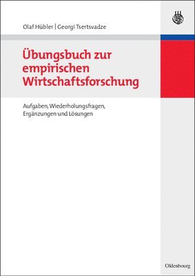 Olaf Hübler, Georgi Tsertsvadze - Übungsbuch Zur Empirischen Wirtschaftsforschung, Inbunden