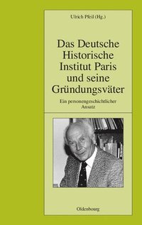 bokomslag Das Deutsche Historische Institut Paris Und Seine Grndungsvter