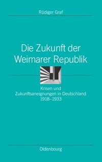 bokomslag Die Zukunft Der Weimarer Republik