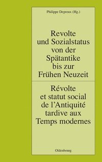 bokomslag Revolte Und Sozialstatus Von Der Spatantike Bis Zur Fruhen Neuzeit / Revolte Et Statut Social de L'Antiquite Tardive Aux Temps Modernes