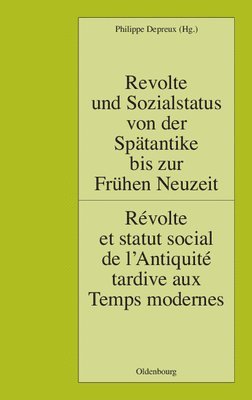 Ecole Normale Sup Erieure de Fontenay-Saint-Cloud - Revolte Und Sozialstatus Von Der Spatantike Bis Zur Fruhen Neuzeit / Revolte Et Statut Social de L'Antiquite Tardive Aux Temps Modernes, Inbunden
