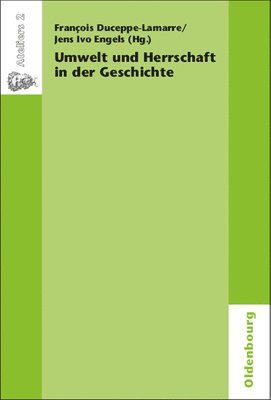 François Duceppe-Lamarre, Jens Ivo Engels - Umwelt Und Herrschaft in Der Geschichte. Environnement Et Pouvoir, Häftad