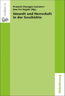 bokomslag Umwelt Und Herrschaft in Der Geschichte. Environnement Et Pouvoir