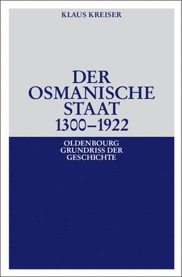 Klaus Kreiser - Osmanische Staat 1300-1922, Inbunden