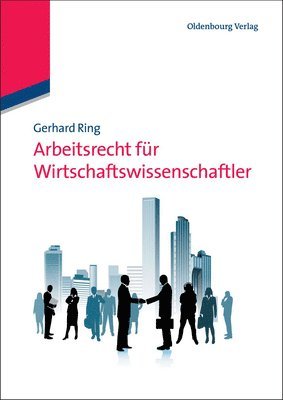 Gerhard Ring - Arbeitsrecht Für Wirtschaftswissenschaftler, Inbunden