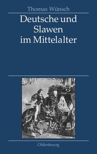 bokomslag Deutsche Und Slawen Im Mittelalter