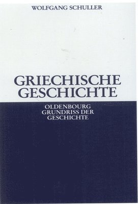 Wolfgang Schuller - Griechische Geschichte, Inbunden